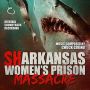 Soundtrack Sharkansas Women's Prison Massacre