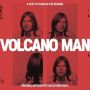 Soundtrack Volcano Man
