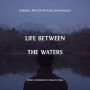 Soundtrack Life Between the Waters
