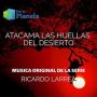 Soundtrack Por el Planeta - Atacama las Huellas del Desierto
