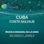 Soundtrack Por El Planeta - Cuba Costa Salvaje