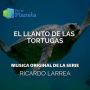 Soundtrack Por El Planeta - El Llanto De Las Tortugas