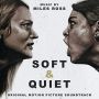 Soundtrack Soft & Quiet