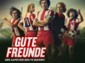 Soundtrack Gute Freunde - Der Aufstieg des FC Bayern